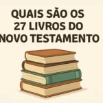 Quais são os 27 livros do Novo Testamento: lista completa, ordem dos livros e curiosidades quais são os 27 livros do novo testamento